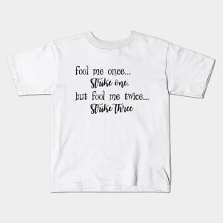 Fool me once strike one Kids T-Shirt